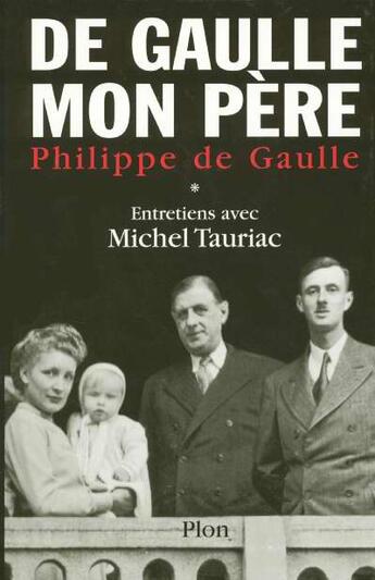 Couverture du livre « De Gaulle Mon Pere T.1 » de Philippe De Gaulle aux éditions Plon