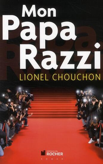 Couverture du livre « Mon papa Razzi » de Lionel Chouchon aux éditions Rocher