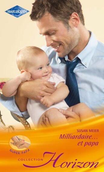 Couverture du livre « Milliardaire... et papa » de Susan Meier aux éditions Harlequin