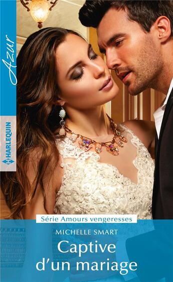 Couverture du livre « Captive d'un mariage » de Michelle Smart aux éditions Harlequin