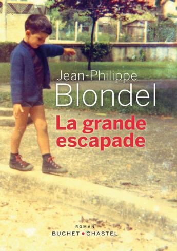Couverture du livre « La grande escapade » de Jean-Philippe Blondel aux éditions Buchet Chastel