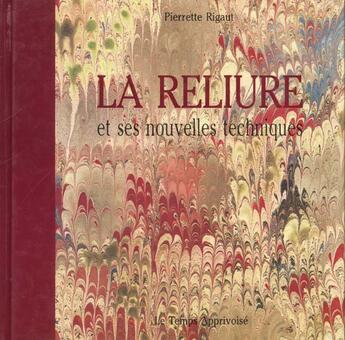 Couverture du livre « La Reliure Et Ses Nouvelles Techniques » de Pierrette Rigaut aux éditions Le Temps Apprivoise