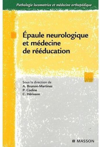 Couverture du livre « Épaule neurologique ; médecine rééducation » de Brunon-Martinez+Codi aux éditions Elsevier-masson