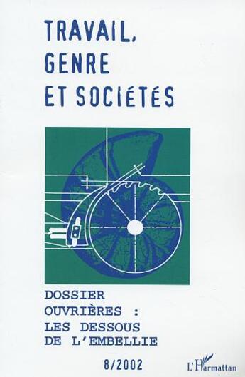 Couverture du livre « Travail Genre Et Societes T.8 ; Dossier Ouvrières ; Les Dessous De L'Embellie » de Revue Travail Genre Et Societes aux éditions L'harmattan