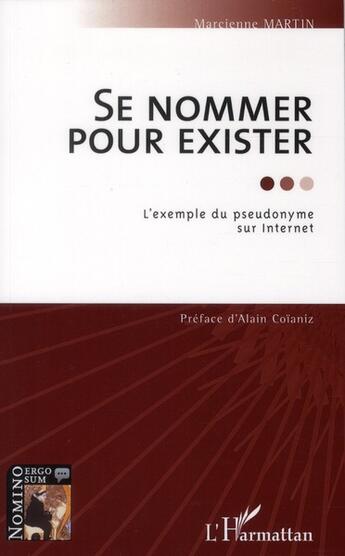 Couverture du livre « Se nommer pour exister ; l'exemple du pseudonyme sur internet » de Marcienne Martin aux éditions L'harmattan