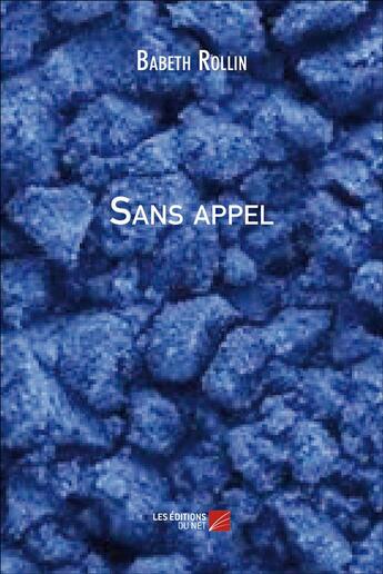 Couverture du livre « Sans appel » de Babeth Rollin aux éditions Editions Du Net