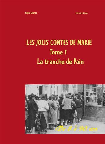 Couverture du livre « Les jolis contes de Marie ; la tranche de pain » de Marie Gineste aux éditions Books On Demand