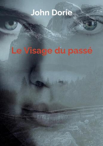 Couverture du livre « Le Visage du passé » de John Dorie aux éditions Books On Demand