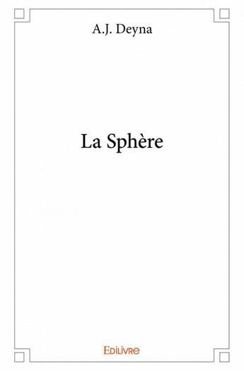 Couverture du livre « La sphère » de Deyna A.J aux éditions Edilivre