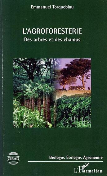 Couverture du livre « L'agroforesterie ; des arbres et des champs » de Emmanuel Torquebiau aux éditions Editions L'harmattan