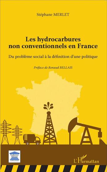 Couverture du livre « Les hydrocarbures non conventionnels en France ; du problème social à la définition d'une politique » de Stephane Merlet aux éditions L'harmattan