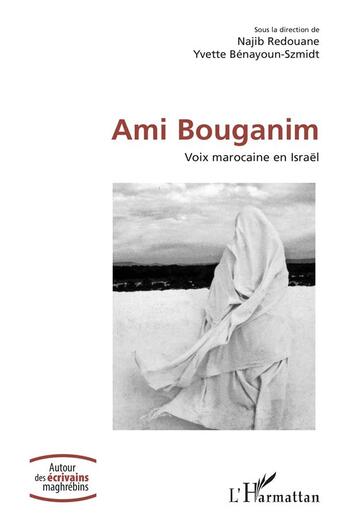 Couverture du livre « Ami Bouganim ; voix marocaine en Israël » de Yvette Benayoun-Szmidt et Najib Redouane aux éditions L'harmattan