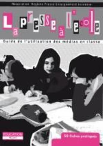 Couverture du livre « La presse à l'école ; guide pratique de l'utilisation des médias en classe (2e édition) » de Association Regions aux éditions Edisens