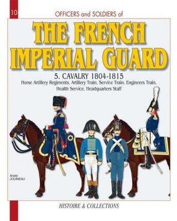 Couverture du livre « The french imperial guard t.5 » de Andre Jouineau aux éditions Histoire Et Collections