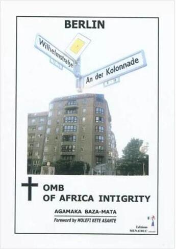 Couverture du livre « Berlin, Tomb of Africa integrity » de Agamaka Baza-Mata aux éditions Menaibuc