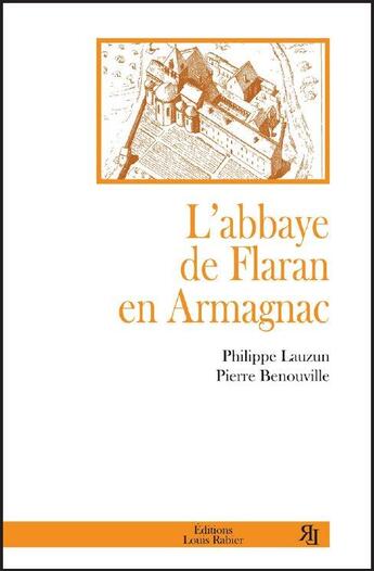 Couverture du livre « L'abbaye de Flaran en Armagnac » de Pierre Benouville et Philippe Lausun aux éditions Louis Rabier