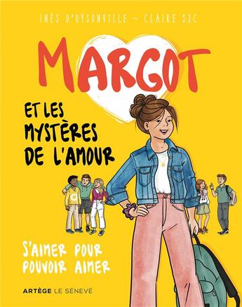 Couverture du livre « Margot et les mysteres de l'amour - s'aimer pour pouvoir aimer » de D'Oysonville Ines aux éditions Le Seneve