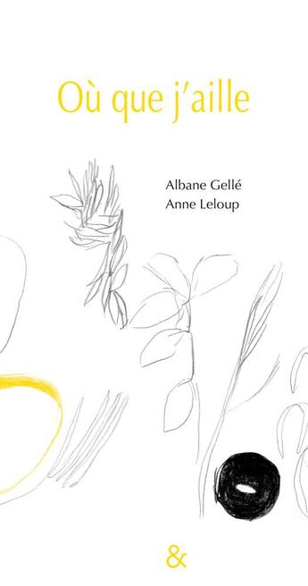 Couverture du livre « Ou que j'aille » de Anne Leloup et Alabane Gelle aux éditions Esperluete