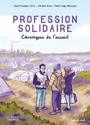 Couverture du livre « Profession solidaire : chroniques de l'accueil » de Jeremie Dres et Jean-Francois Corty et Michel Welterlin aux éditions Les Escales