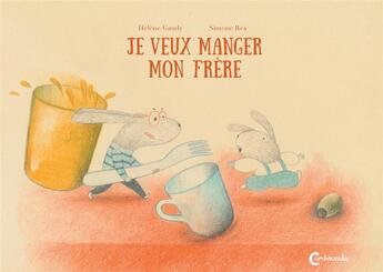 Couverture du livre « Je veux manger mon frère » de Helene Gaudy et Simone Rea aux éditions Cambourakis