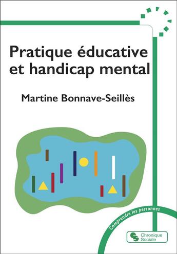 Couverture du livre « Pratique éducative et handicap mental » de Martine Bonnave-Seilles aux éditions Chronique Sociale