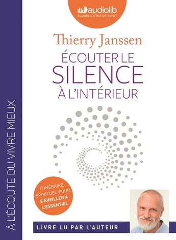 Couverture du livre « Ecouter le silence a l'interieur - livre audio 1 cd mp3 » de Thierry Janssen aux éditions Audiolib