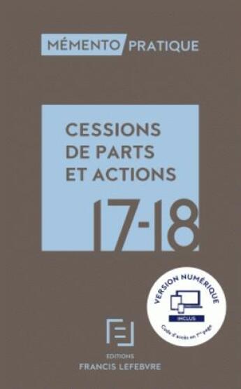 Couverture du livre « Mémento pratique ; memento cessions de parts et actions (édition 2017/2018) » de  aux éditions Lefebvre