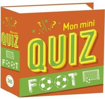 Couverture du livre « Mon mini quiz ; foot » de  aux éditions Editions 365