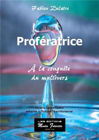 Couverture du livre « Profératrice ; à la conquête du multivers » de Fabien Delatre aux éditions Mondes Futuristes