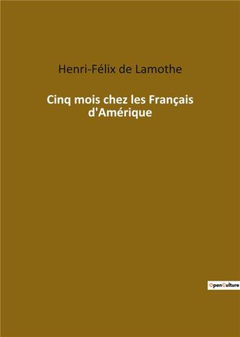 Couverture du livre « Cinq mois chez les français d'Amérique » de Henri-Felix De Lamothe aux éditions Culturea