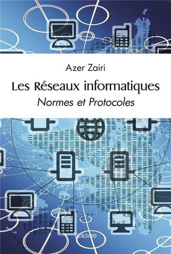 Couverture du livre « Les reseaux informatiques - normes et protocoles » de Zairi Azer aux éditions Edilivre