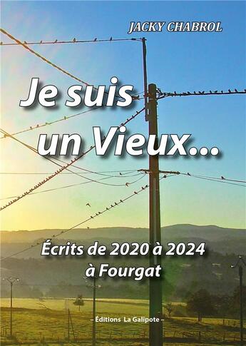 Couverture du livre « Je suis un Vieux... » de Jacky Chabrol aux éditions La Galipote