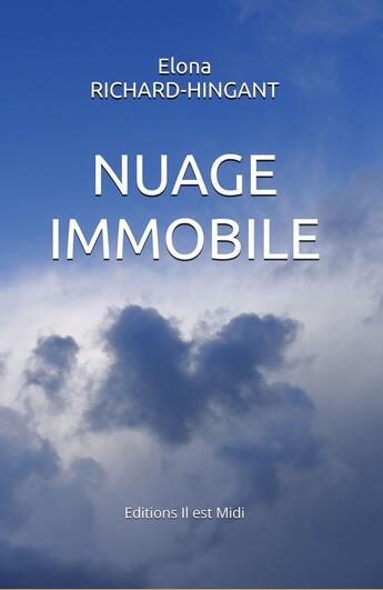 Couverture du livre « Nuage immobile » de Elona Richard-Hingant aux éditions Il Est Midi