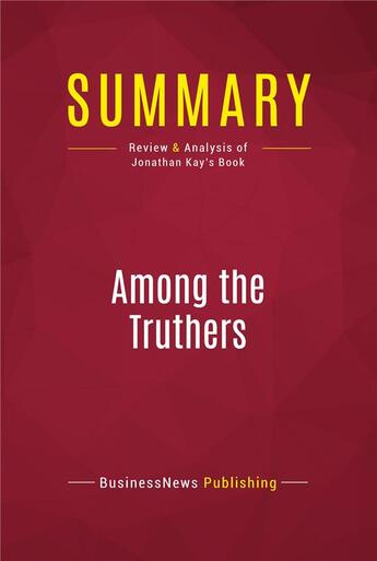 Couverture du livre « Summary: Among the Truthers : Review and Analysis of Jonathan Kay's Book » de Businessnews Publishing aux éditions Political Book Summaries