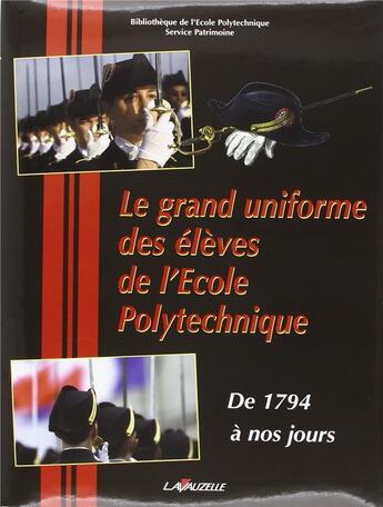 Couverture du livre « Le grand uniforme des élèves de l'Ecole Polytechnique » de Thooris M-C. aux éditions Lavauzelle