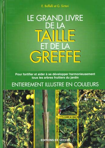 Couverture du livre « Le grand livre de la taille et de la greffe » de Enrica Boffelli et Guido Sirtori aux éditions De Vecchi