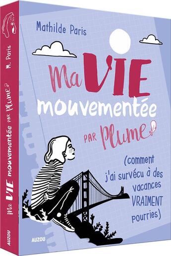 Couverture du livre « Ma vie mouvementée par Plume ; (comment j'ai survécu à des vacances vraiment pourries) » de Mathilde Paris aux éditions Auzou