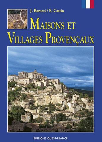 Couverture du livre « Maisons et villages provencaux » de Barozzi J-Cattin E aux éditions Ouest France