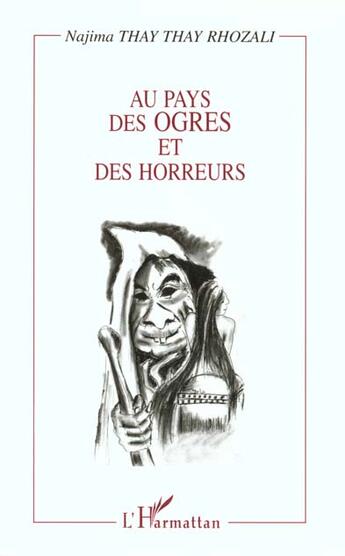 Couverture du livre « Au pays des ogres et des horreurs - contes du maroc - avec des illustrations noir et blanc et de la » de Thay Thay Rhozali N. aux éditions L'harmattan