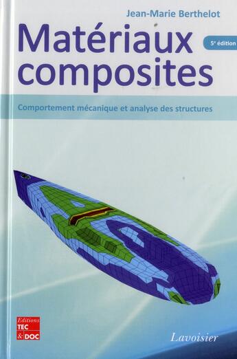 Couverture du livre « Matériaux composites ; comportement mécanique et analyse des structures (5e édition) » de Jean-Marie Berthelot aux éditions Tec Et Doc