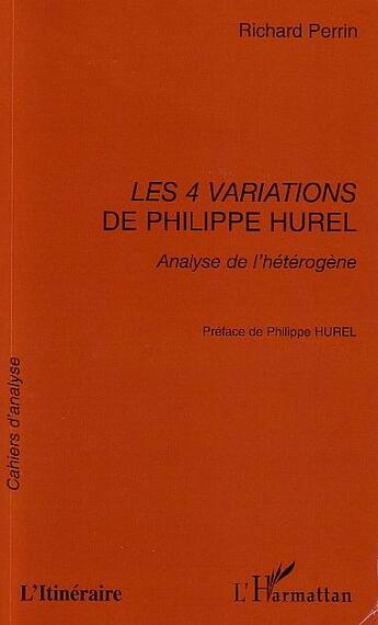 Couverture du livre « Les 4 variations de philippe hurel - analyse de l'heterogene » de Richard Perrin aux éditions L'harmattan