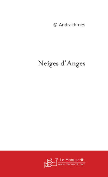 Couverture du livre « Neiges d'anges » de Andrachmes Alexandre aux éditions Le Manuscrit