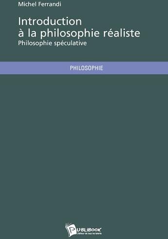 Couverture du livre « Introduction à la philosophie réaliste » de Michel Ferrandi aux éditions Publibook