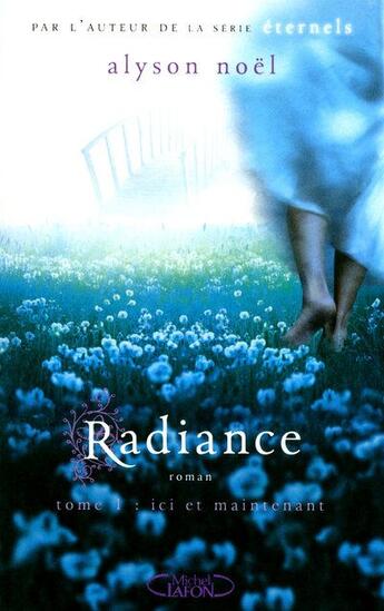 Couverture du livre « Radiance Tome 1 ; ici et maintenant » de Alyson Noel aux éditions Michel Lafon