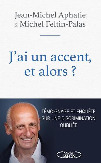 Couverture du livre « J'ai un accent et alors ? » de Jean-Michel Aphatie et Michel Feltin-Palas aux éditions Michel Lafon