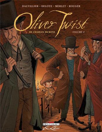 Couverture du livre « Oliver Twist, de Charles Dickens t.3 » de Loic Dauvillier et Olivier Deloye et Isabelle Merlet et Jean-Jacques Rouger aux éditions Delcourt