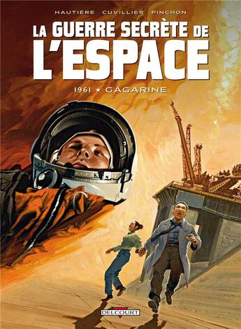 Couverture du livre « La guerre secrète de l'espace Tome 2 ; 1961, Gagarine » de Regis Hautiere et Emmanuel Pinchon et Damien Cuvillier aux éditions Delcourt