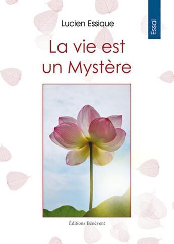 Couverture du livre « La vie est un mystère » de Lucien Lessique aux éditions Benevent