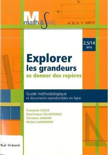 Couverture du livre « Explorer les grandeurs ; se donner des repères (3e édition) » de Christine Jamaer et Dominique Colantonio et Michel Larismont et Francoise Lucas aux éditions De Boeck