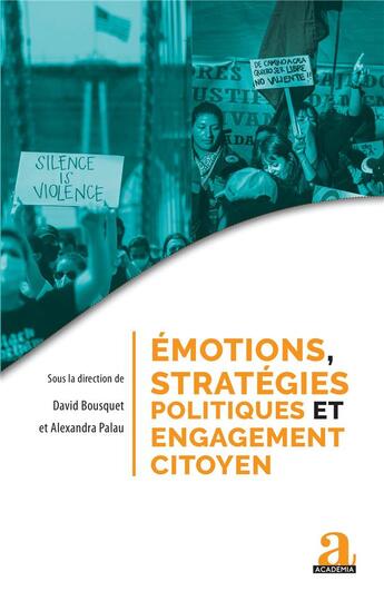 Couverture du livre « Émotions, stratégies politiques et engagement citoyen » de Alexandra Palau et David Bousquet aux éditions Academia